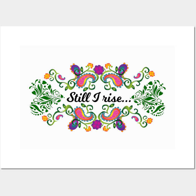 Still, I rise Wall Art by Oopsie Daisy!